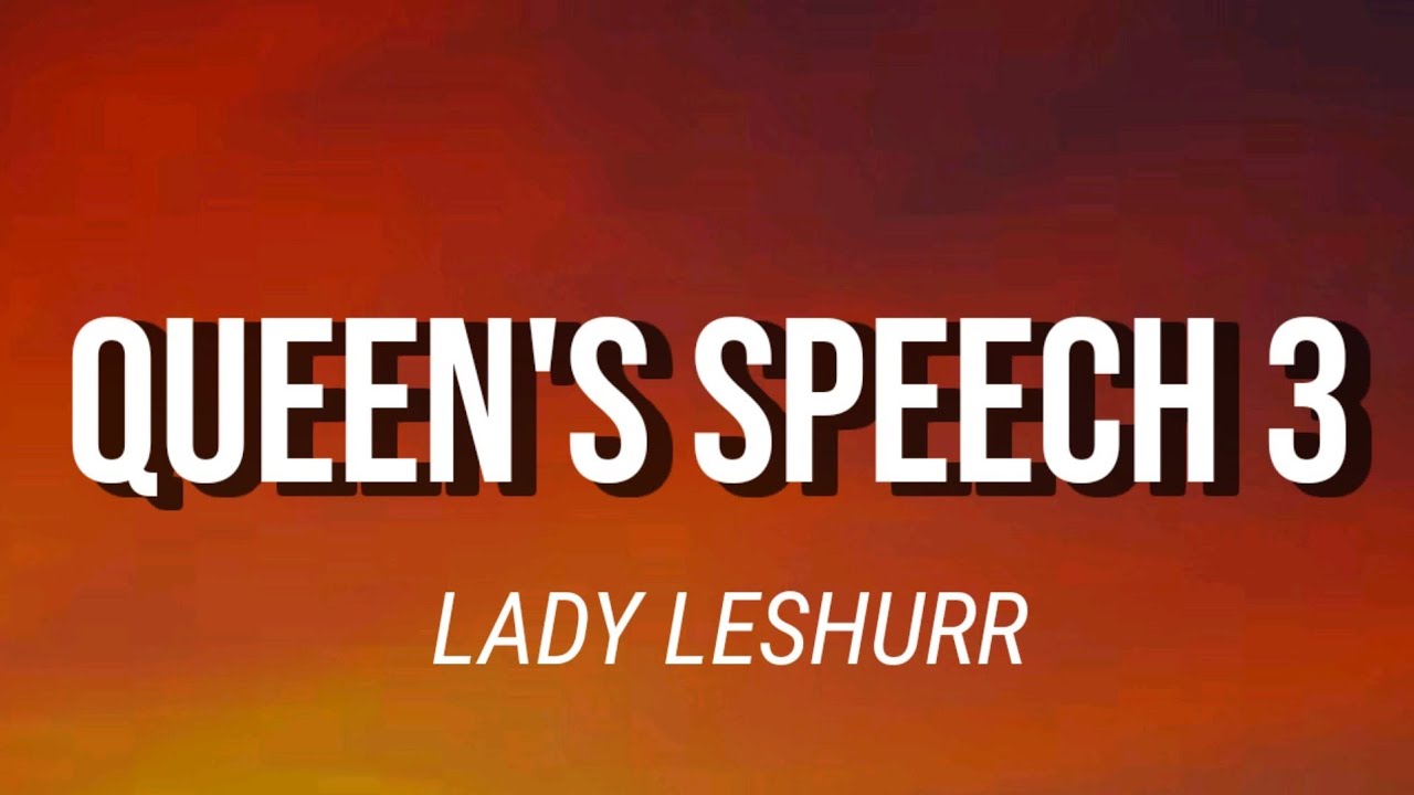 LADY LESHURR - QUEEN'S SPEECH 3 | LYRICS