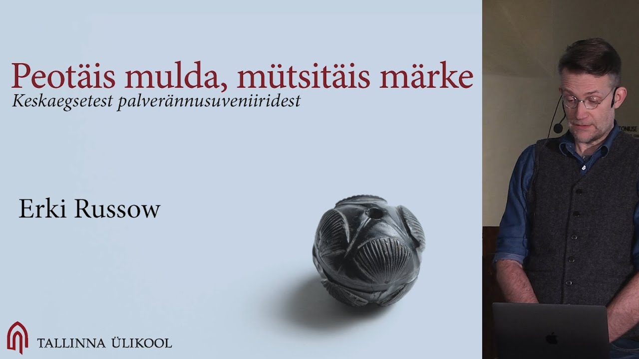Erki Russowi loeng „Peotäis mulda, mütsitäis märke. Keskaegsetest palverännusuveniiridest“
