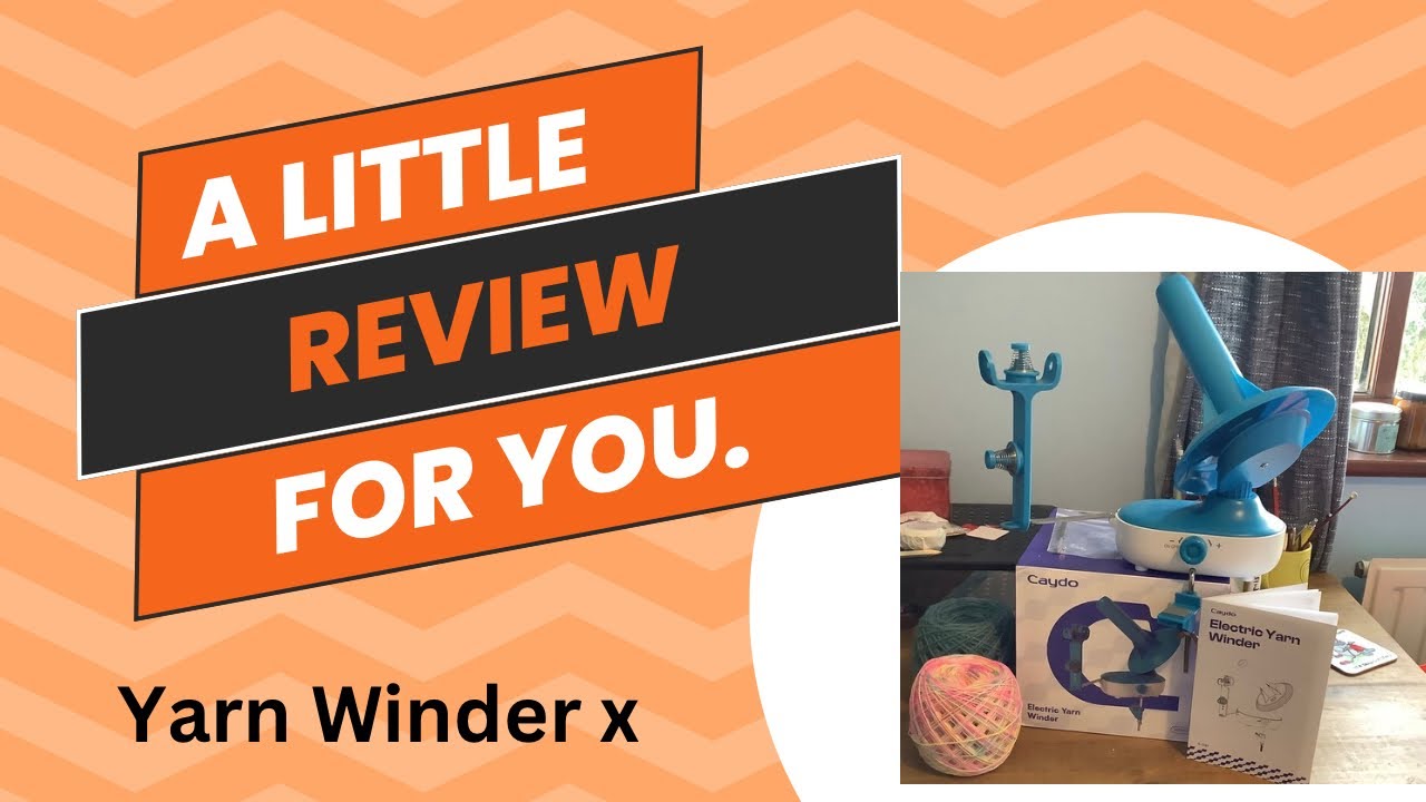 An honest review of the Caydo electric yarn winder  x