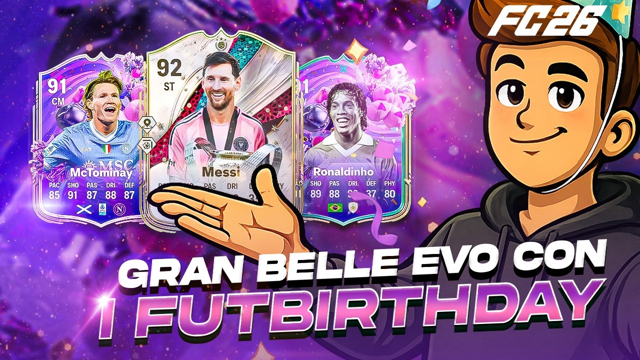 GRAN BELLE EVO CON I FUTBIRTHDAY 🎂 | MESSI, MCTOMINAY, ZANIOLO, RONALDINHO, WANBISSAKA | FC26 REVIEW
