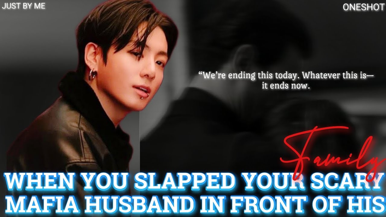 When you slapped your scary mafia husband in front of his family [Oneshot] 