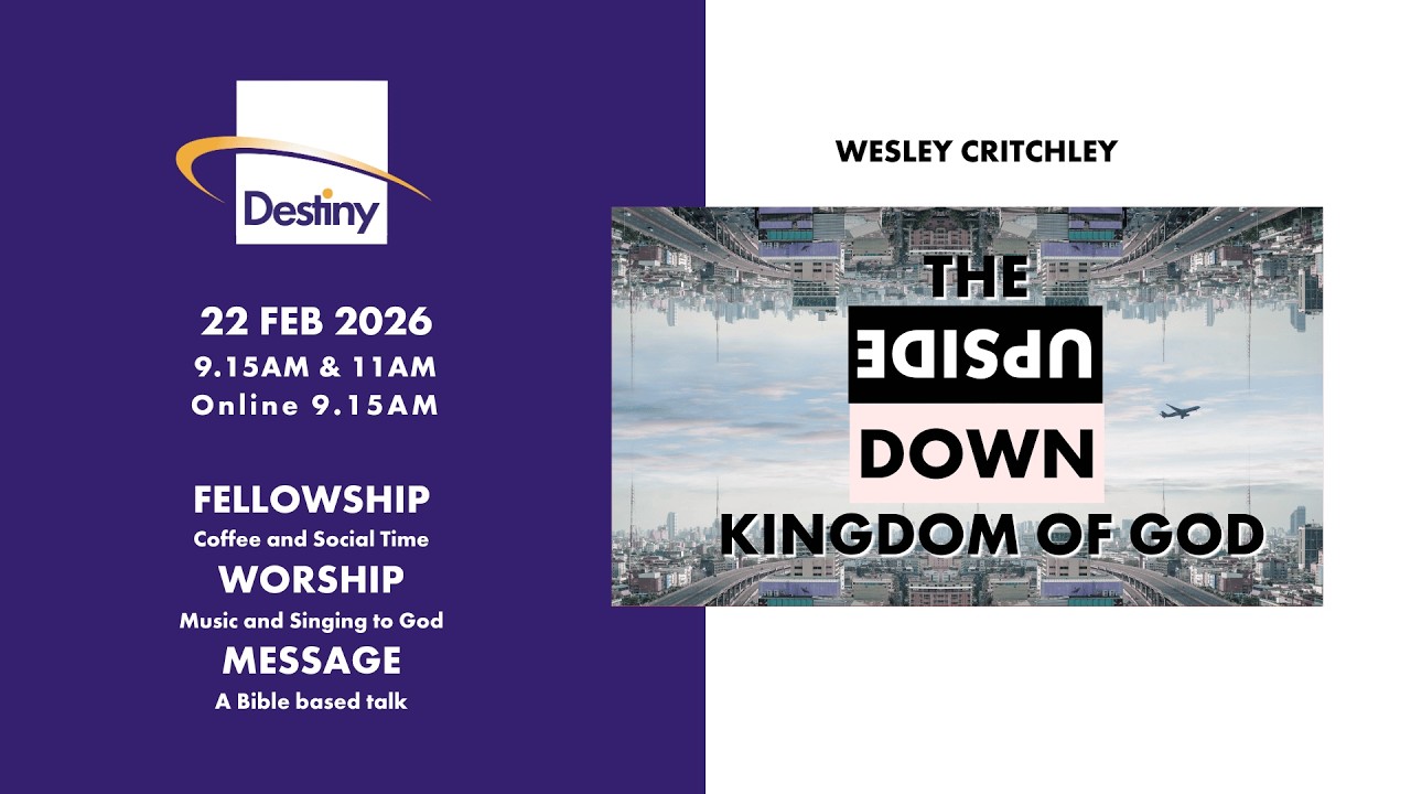 Sunday Worship Service Destiny Church 22 February - The Upside Down Kingdom of God