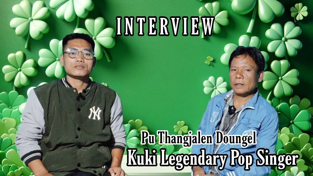 Interview _// Pu Thangjalen Doungel _// Kuki Legendary Pop Singer