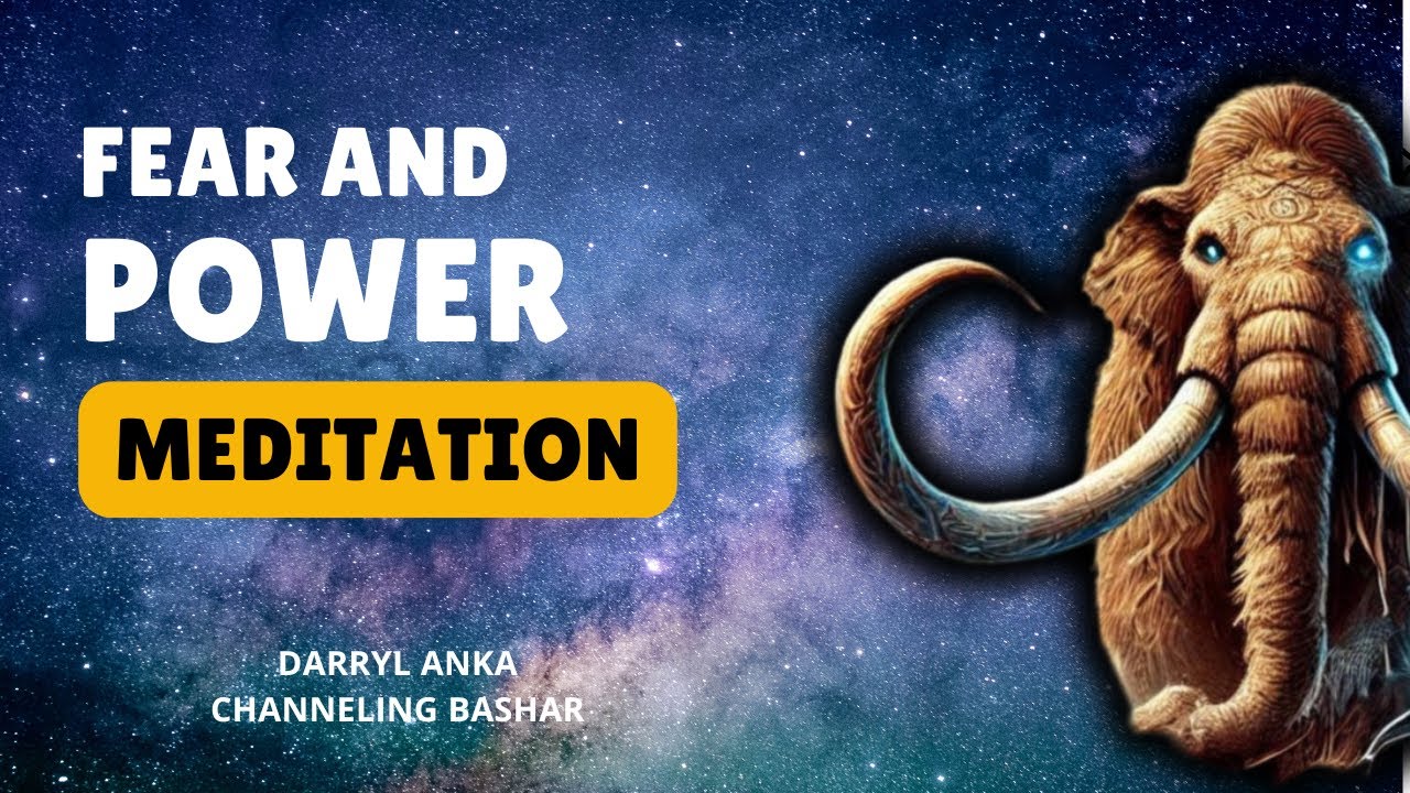 Bashar's meditation: Fear and Power: - A Guided Journey to Unblock Resistance | Darryl Anka