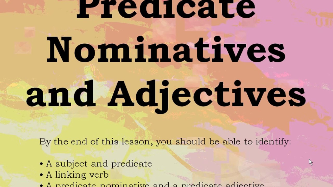 Predicate Nominatives and Adjectives