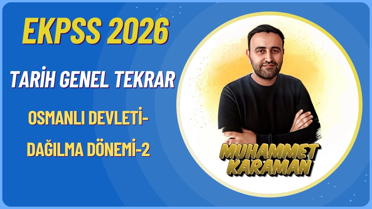 EKPSS 2026-TARİH GENEL TEKRAR-OSMANLI DAĞILMA DÖNEMİ-2