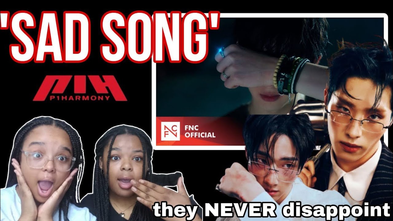OBVIOUSLY WE LOVED IT🔥| REACTING TO P1HARMONY'S 'SAD SONG' OFFICIAL M'V