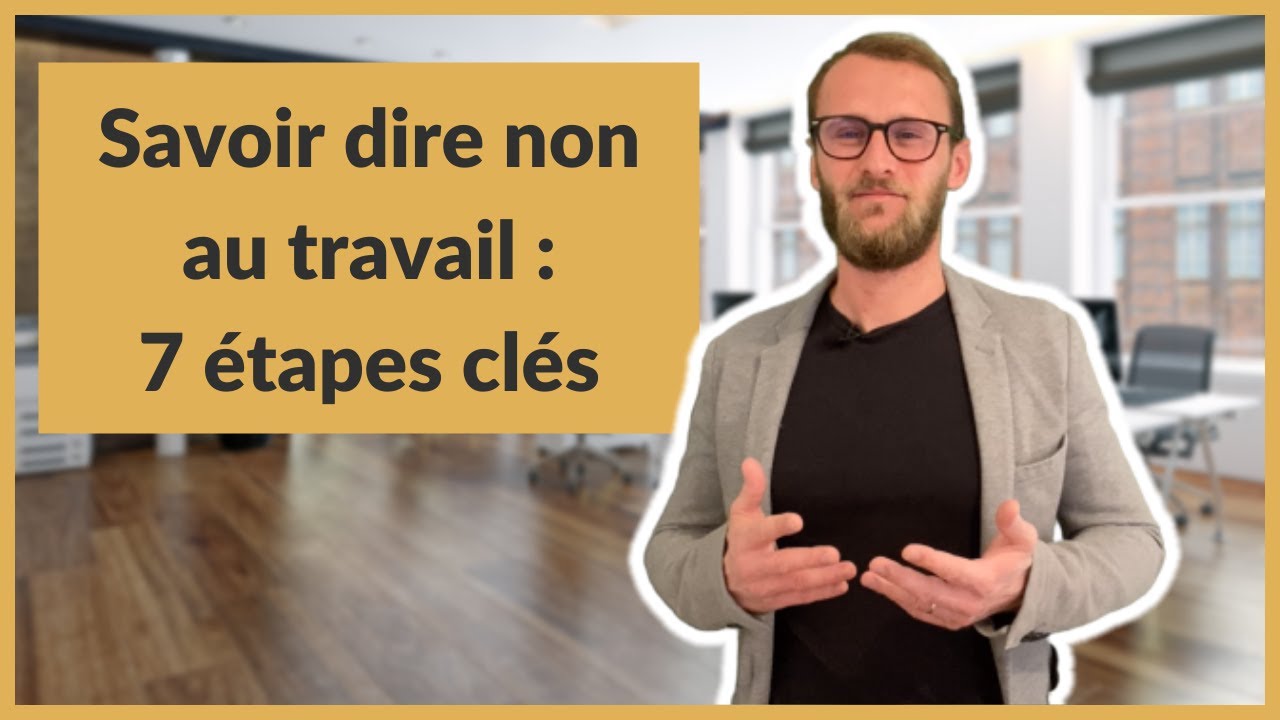 Savoir dire non au travail : 7 étapes clés