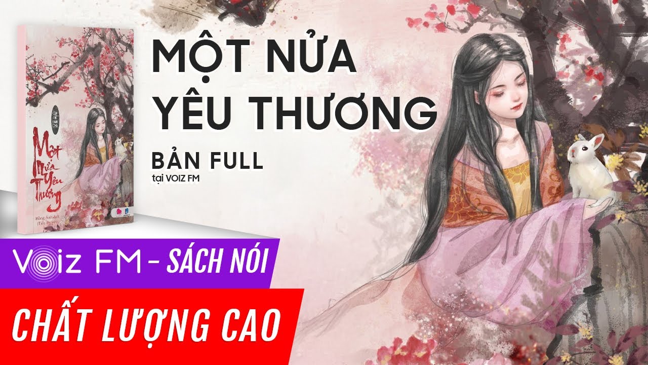 S&aacute;ch n&oacute;i Một Nửa Y&ecirc;u Thương - Lập Thệ Th&agrave;nh Y&ecirc;u | Voiz FM