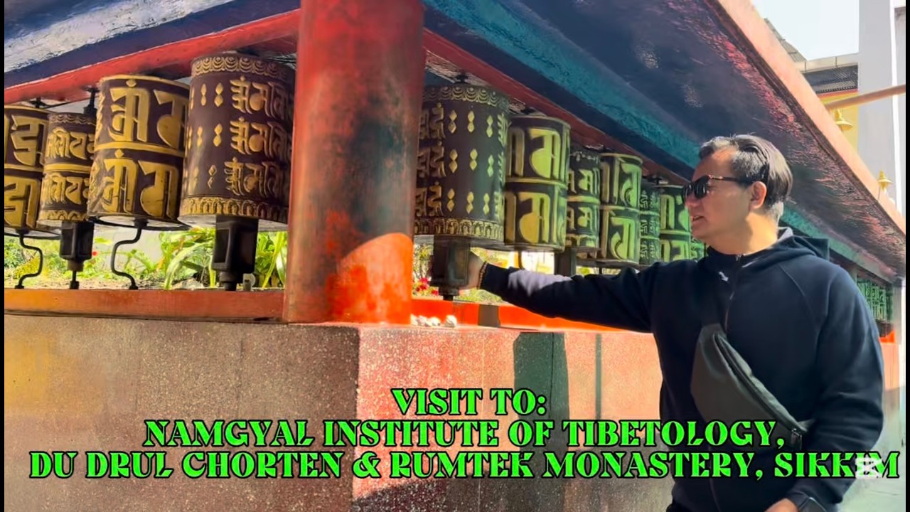 VISIT TO: NAMGYAL INSTITUTE OF TIBETOLOGY, DU DRUL CHORTEN & RUMTEK MONASTRY, SIKKIM