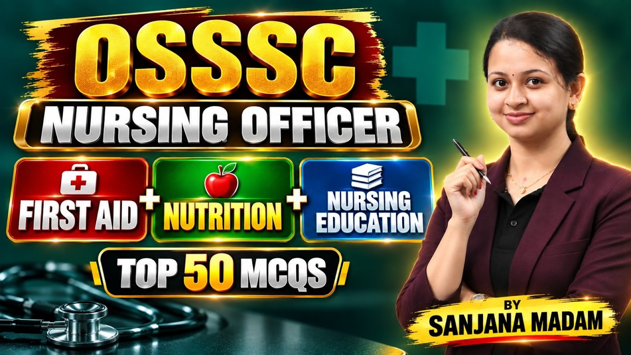 OSSSC Nursing Officer 2026 | Top 50 MCQs | First Aid + Nutrition + Nursing Education