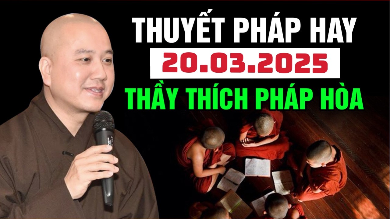 Thuyết Pháp Hay Đăng Ngày 20.03.2025 | Thầy Thích Pháp Hòa Canada - Tu Viện Tây Thiên
