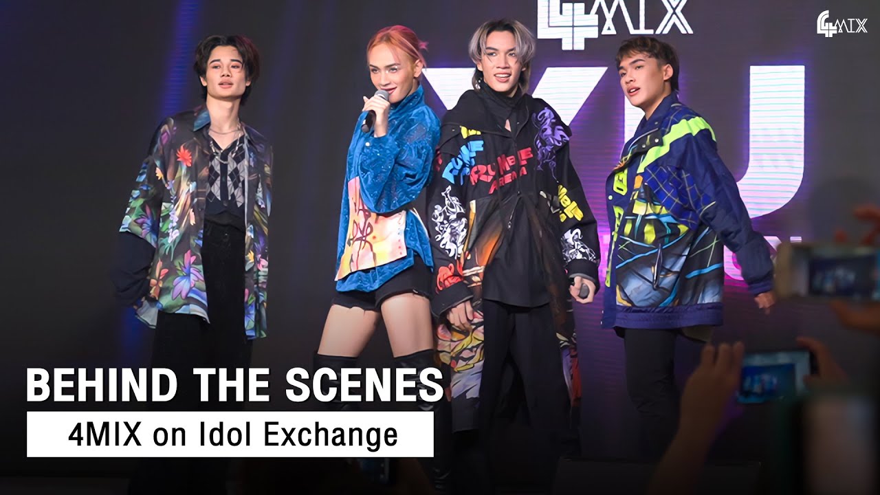 【BEHIND THE SCENES 】 4MIX งาน IDOL EXCHANGE !!
