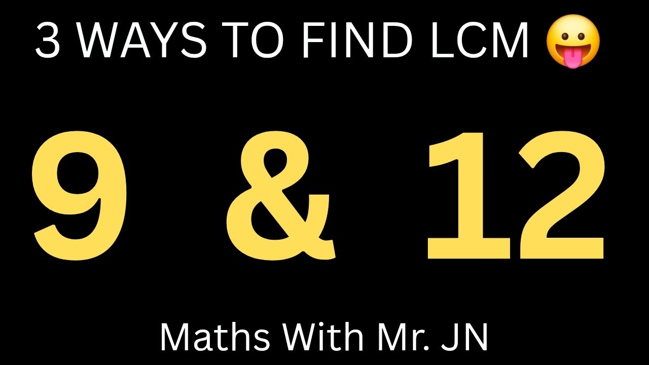 Find the LCM of 9 and 12 – 3 Different Methods Explained (GCSE Maths) /Maths  With Mr. JN