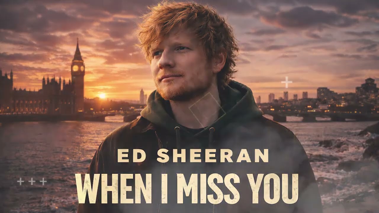 ED Sheeran - When I Miss You