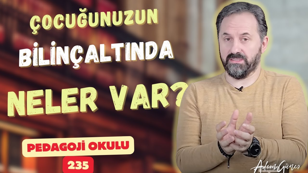 Pedagoji Okulu 235 - Çocuğunuzdaki Bilinçaltını Keşfedin!