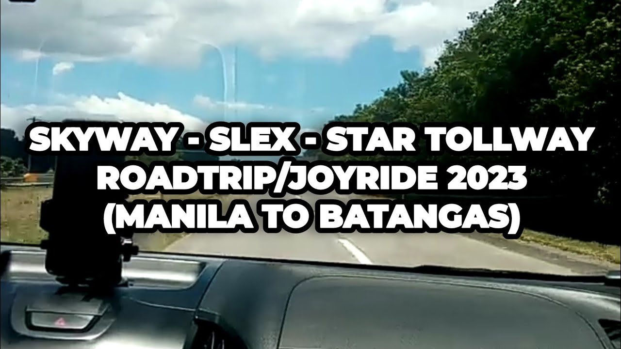 Skyway - SLEx - STAR Tollway Roadtrip/Joyride 2023(Manila to Batangas