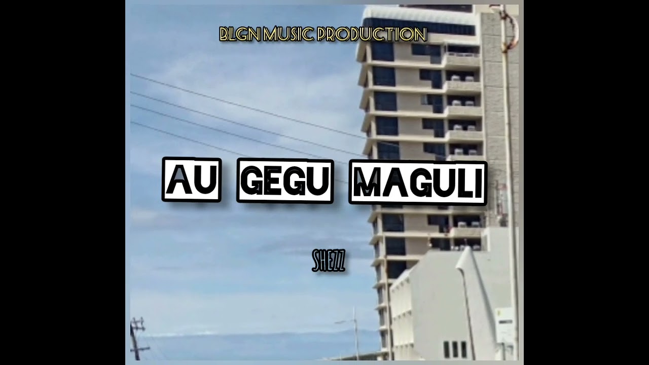 AU GEGU MAGULI- SHEZZ WANBOE TRACKS BLGN 2026