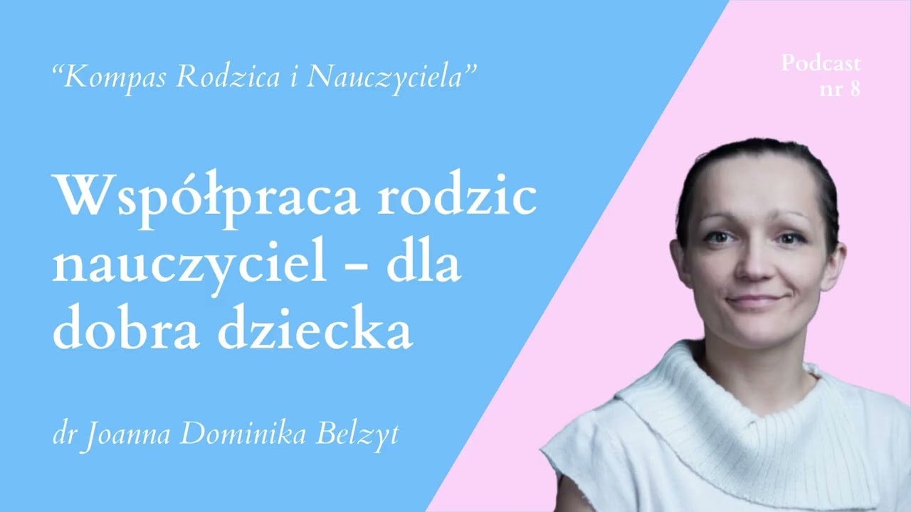 Współpraca rodzic nauczyciel - dla dobra dziecka (odc. 8)