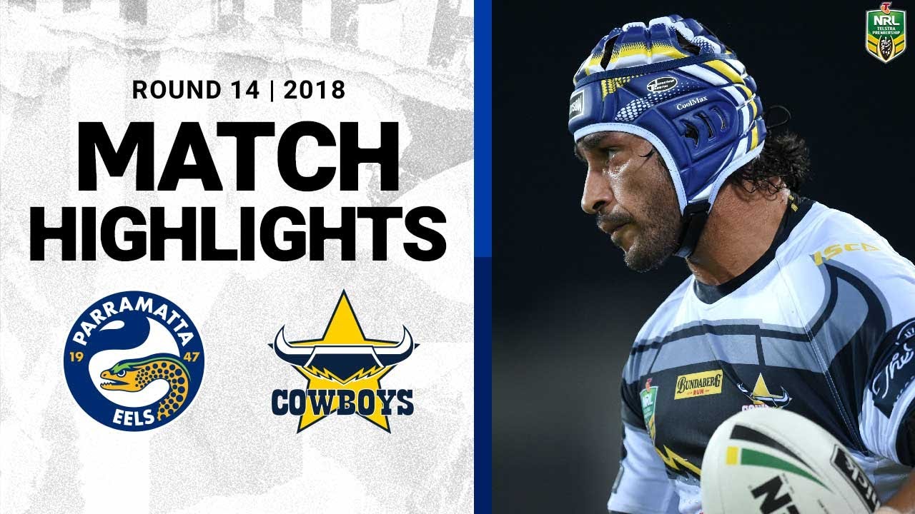 2018 NRL Highlights | Round 14 | Parramatta Eels v North Queensland Cowboys