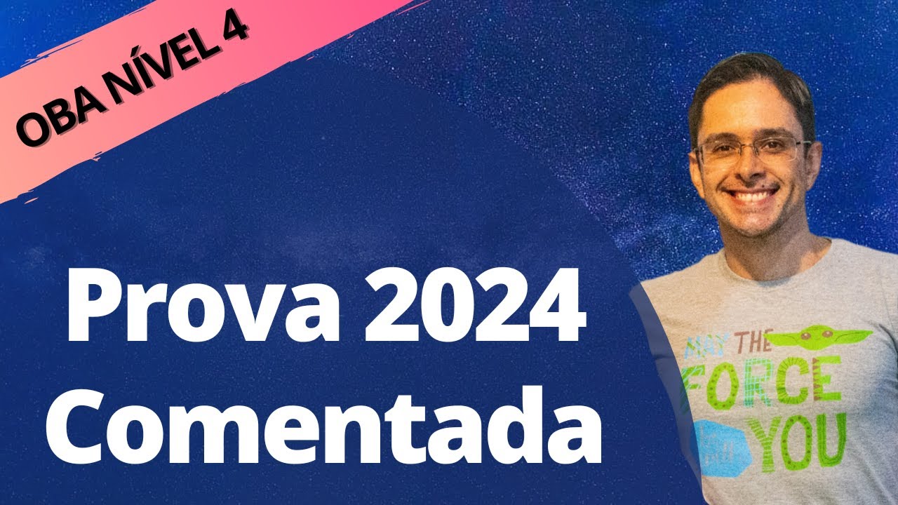 OBA 2024 - Prova NÍVEL 4 Comentada