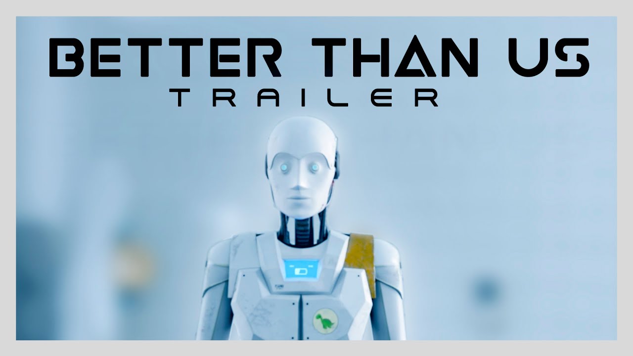 BETTER THAN US | Лучше, чем люди | Trailer