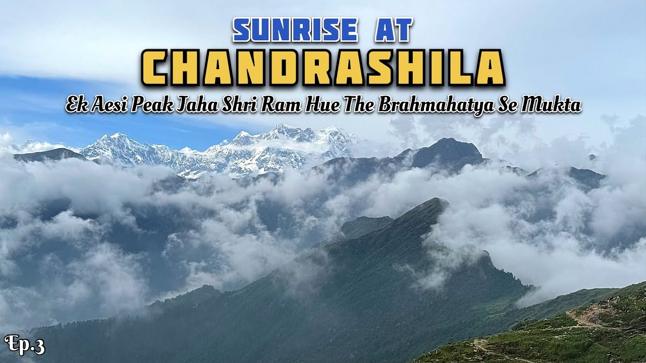 Sunrise At Chandrashila | 13000 ft Par Ek Kahani Jo Shri Ram Se Judi Hai | Chopta-Devprayag | Ep.3
