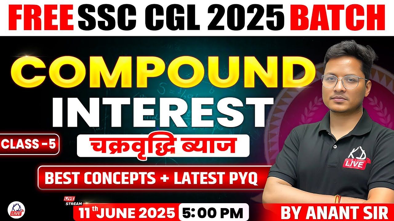COMPOUND INTEREST | CLASS 05 | CONCEPTS & PYQs | FREE SSC CGL 2025 BATCH | MATHS | MATH BY ANANT SIR