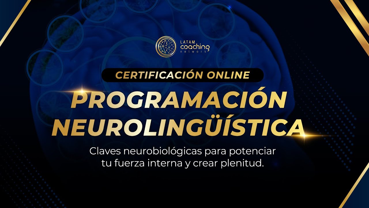 Certificación de Programación Neurolingüística | LATAM Coaching Network  | Clase 2/3