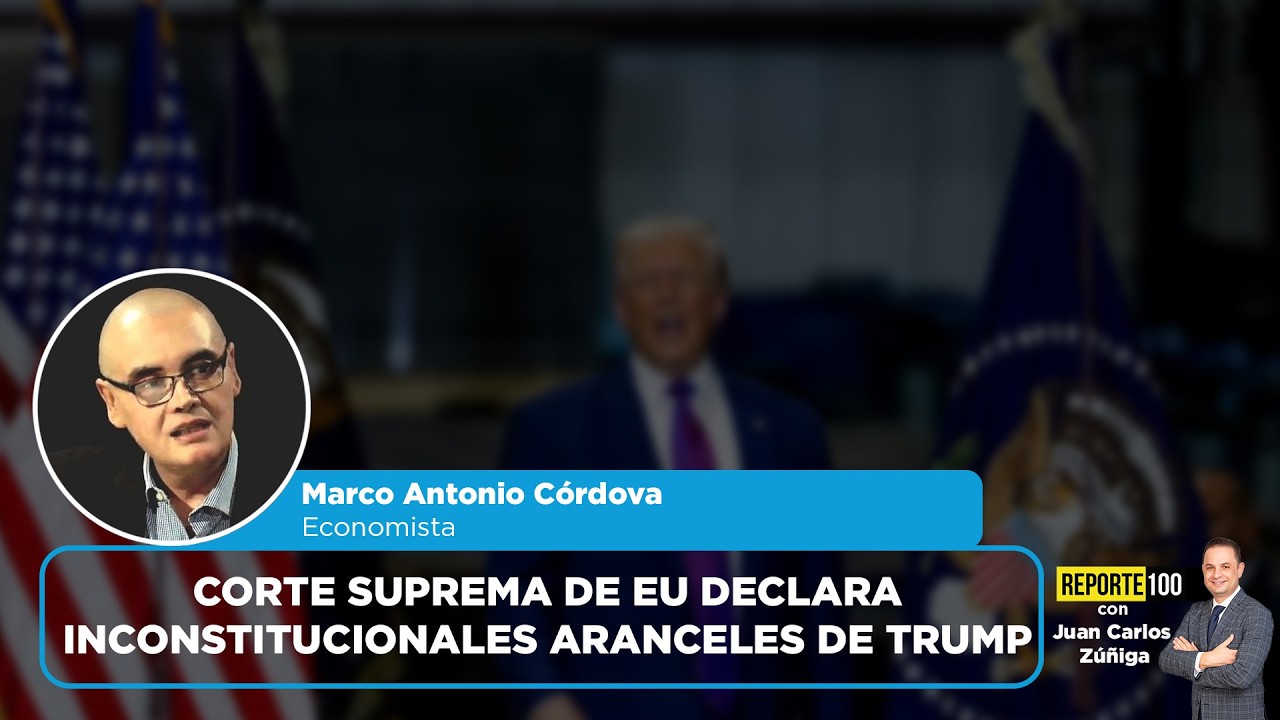 Corte Suprema de EU declara inconstitucionales aranceles de Trump | REPORTE 100
