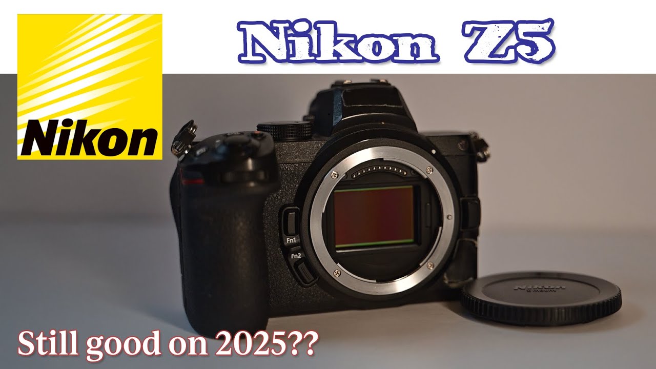 Nikon Z5 on 2025?? My 