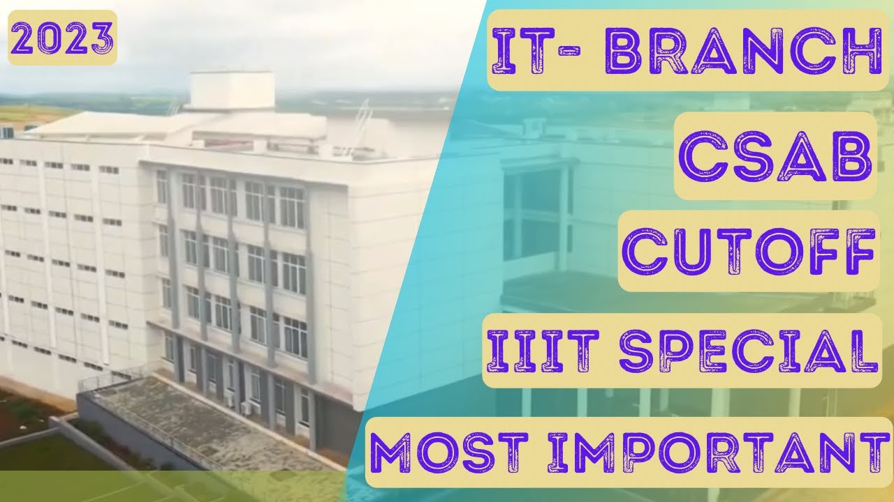 IT BRANCH CSAB CUTOFF | IIITs CSAB CUTOFF FOR IT BRANCH | CSAB 2023| JOSSA 2023