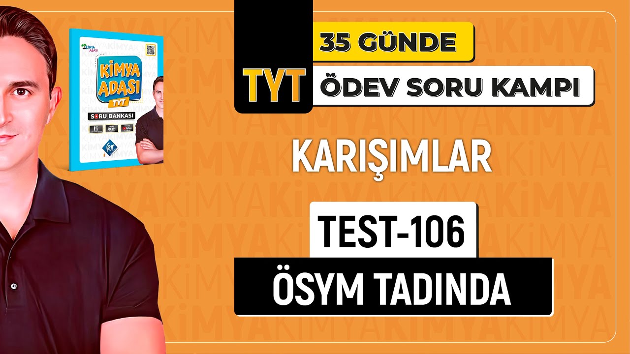 📌KARIŞIMLAR  I ÖSYM TADINDA  I TEST - 106 l  TYT ÖDEV - SORU KAMPI