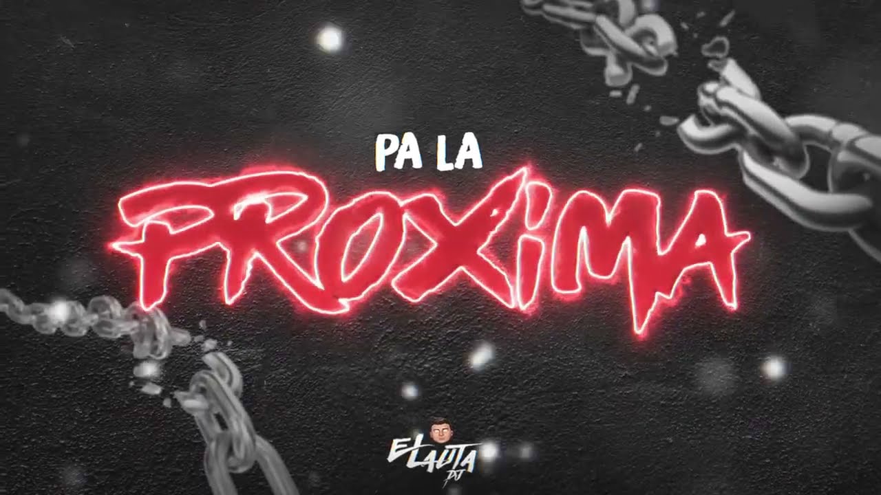 PA LA PROXIMA (REMIX) - COSCULLUELA x CHENCHO CORLEONE x EL LAUTA DJ
