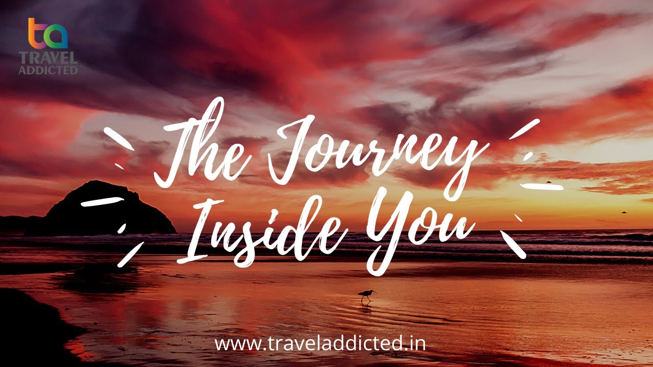 The Journey Inside You | Travel Addicted