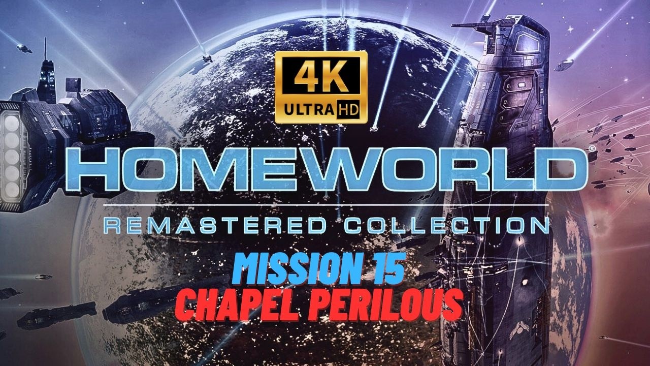 Homeworld Remastered (Walkthrough GamePlay) MIssion 15: Chapel Perilous 4K UHD 60FPS