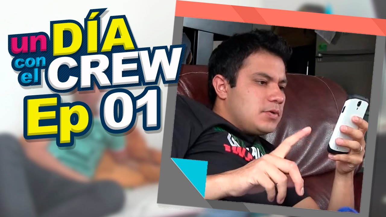 UN DIA CON EL CREW EP 1 