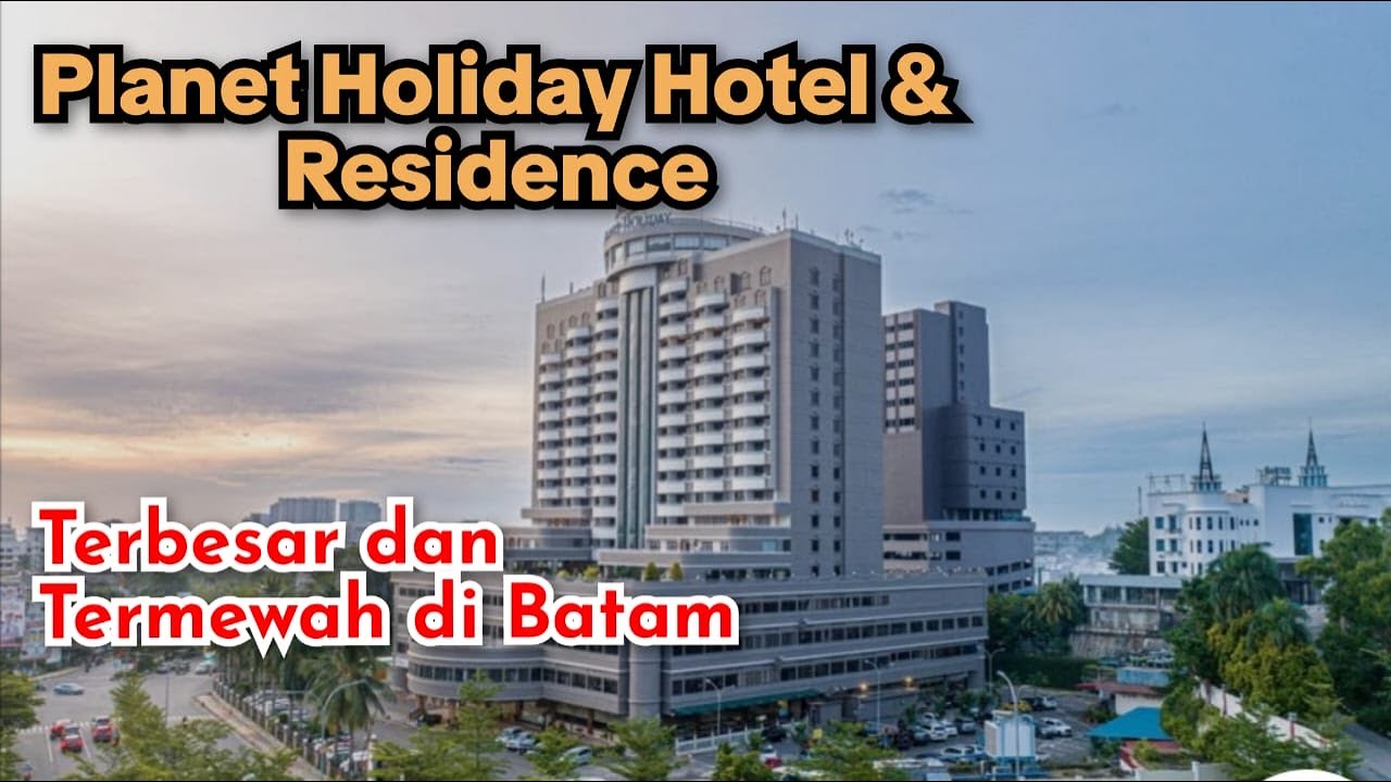 PLANET HOLIDAY HOTEL & RESIDENCE  ❗❗ HOTEL TERBESAR DAN TERMEWAH DI BATAM
