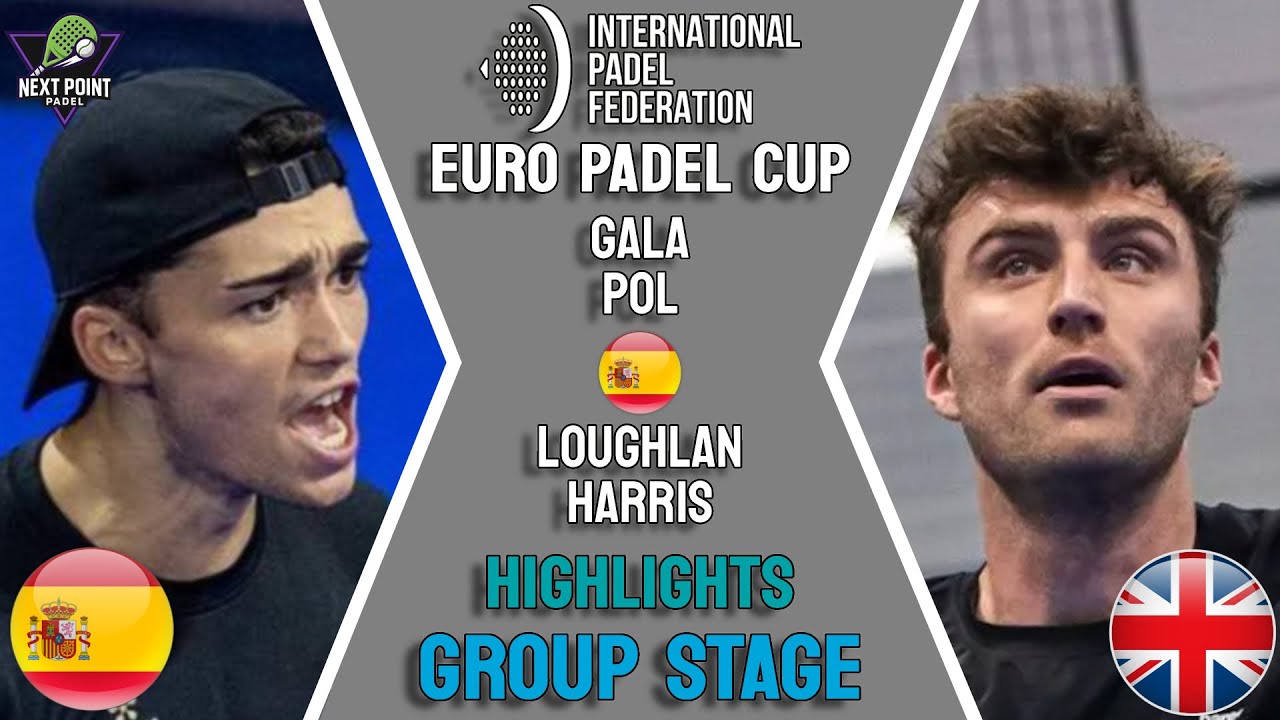 SPAIN VS UK | POL & GALA VS LOUGHLAN & MURPHY | GROUP STAGE | FIP EURO PADEL CUP 2025 | HIGHLIGHTS