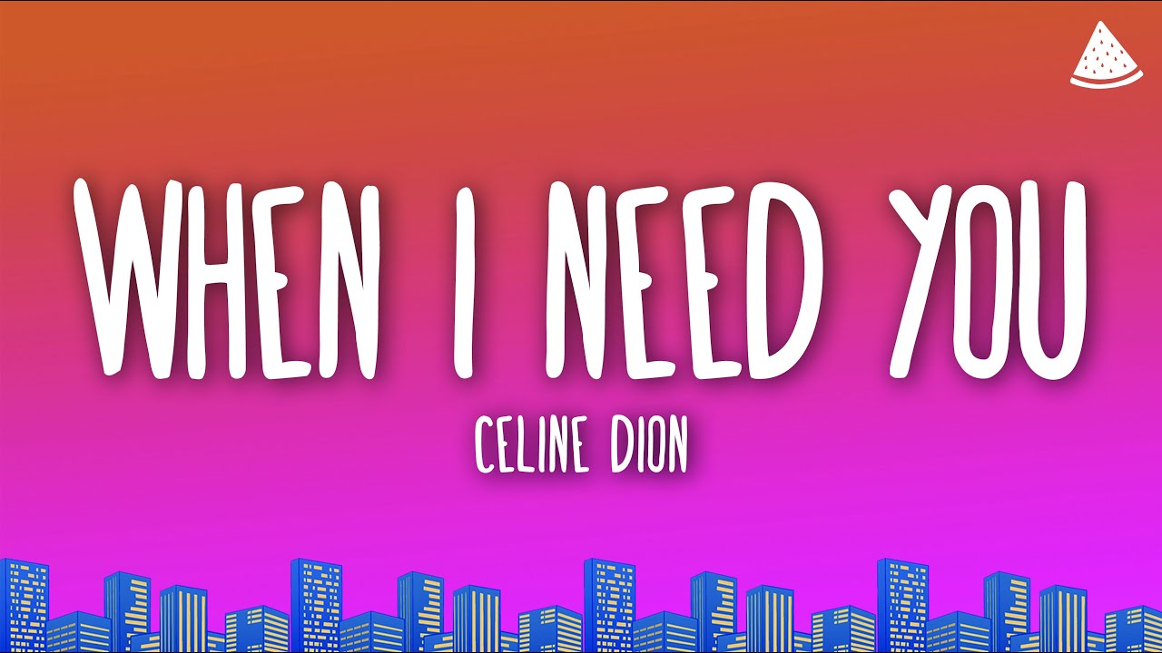Céline Dion - When I Need You (Lyrics)