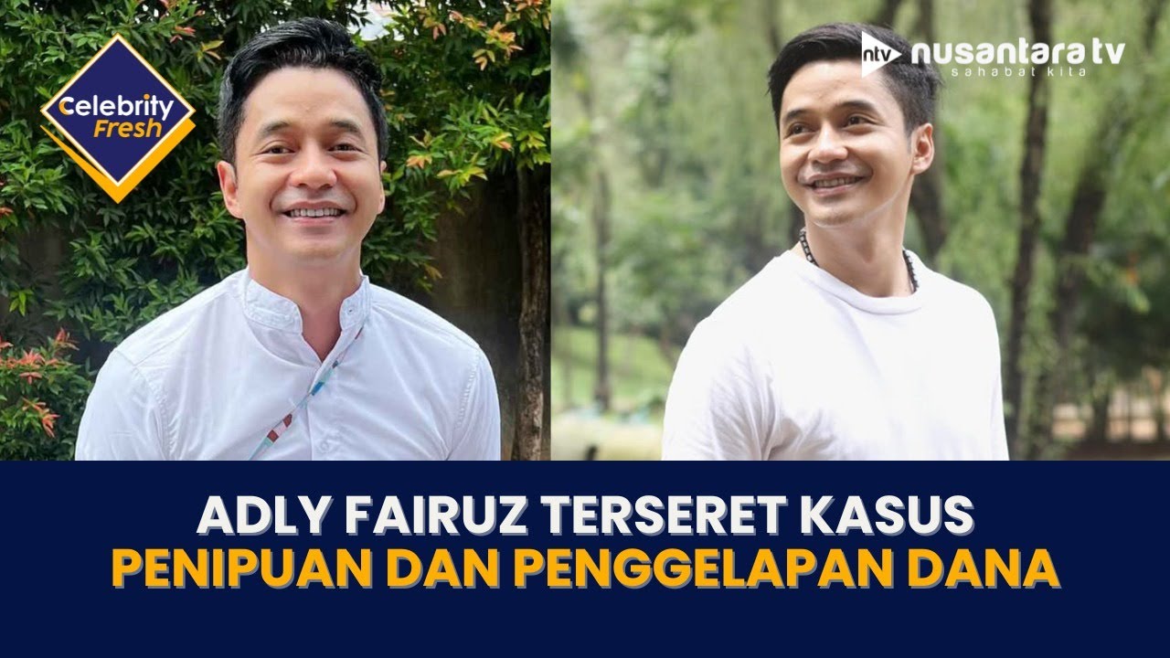 [LIVE] Adly Fairuz Terseret Kasus Penipuan dan Penggelapan Dana | CELEBRITY FRESH