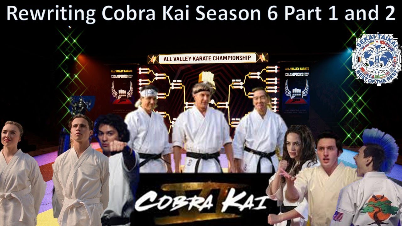 Rewriting Cobra Kai Season 6 Part 1 and 2