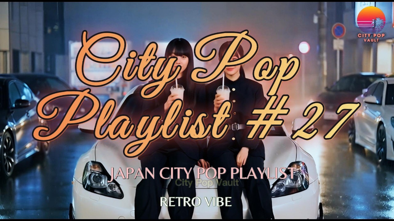 Best Japanese City Pop Playlist Retro 80s #27 Aesthetic Mix  City Pop Vault