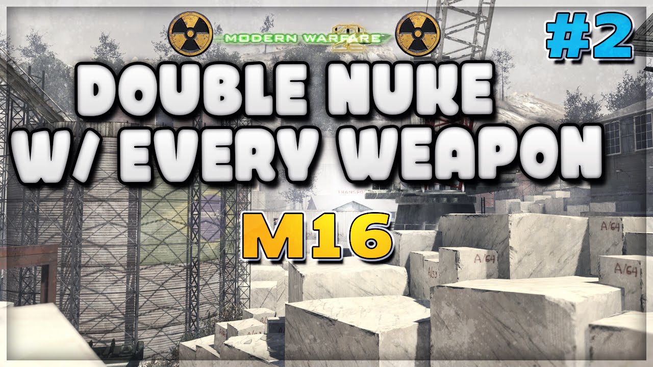 MW2: Double Nuke w/ Every Weapon || Episode #2: M16 *LIVE*
