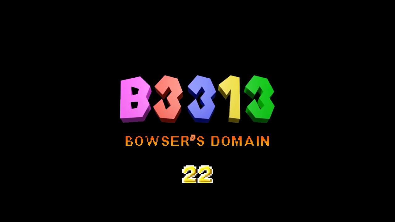 B3313 Walkthrough Part 22 - Bowser's Domain