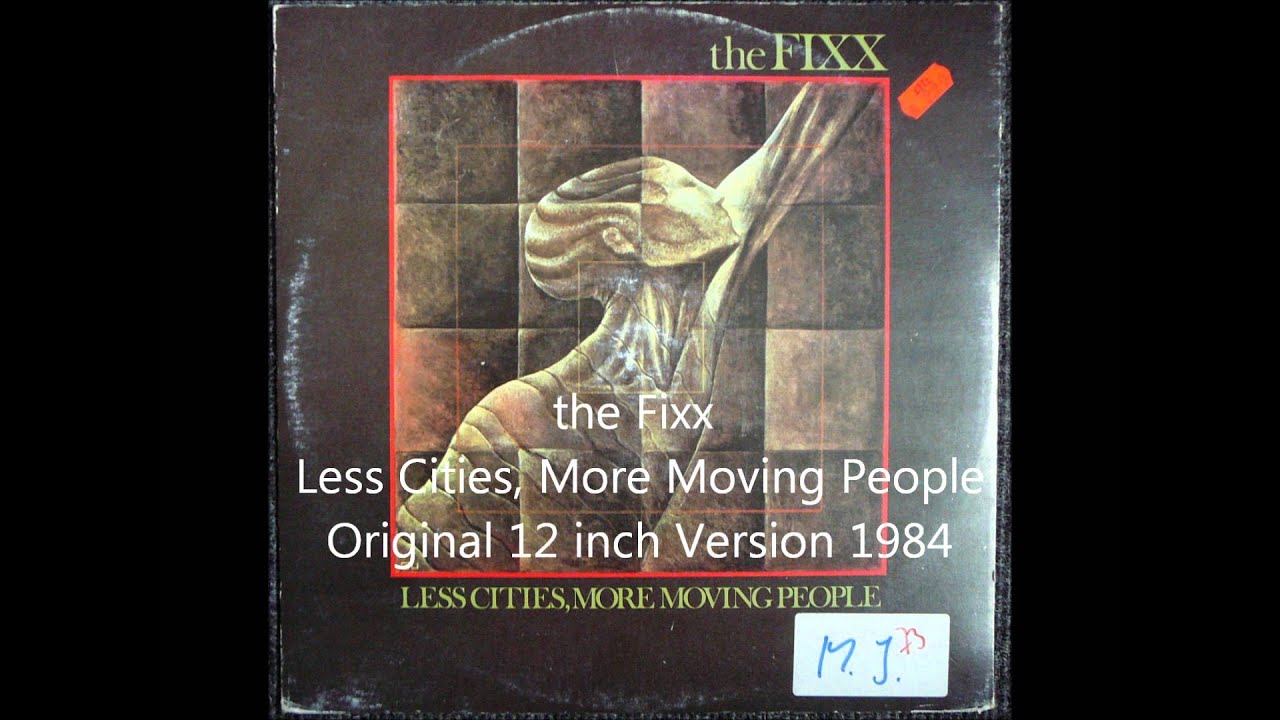 the Fixx - Less Cities, More Moving People Original 12 inch Version 1984