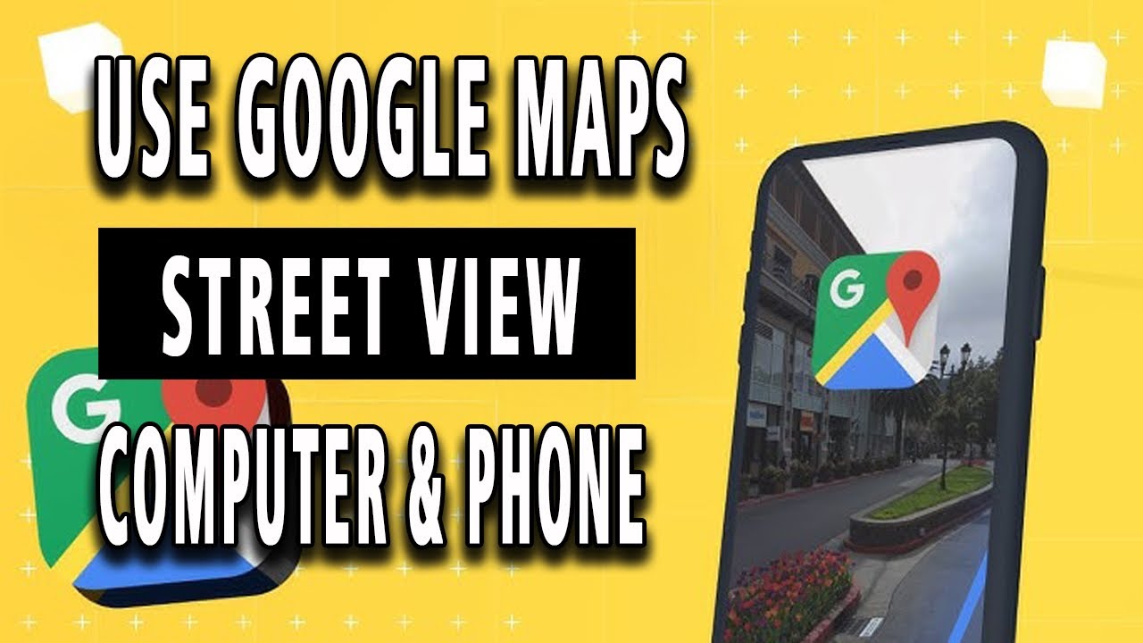 How To Use Google Maps STREET VIEW on Computer & Phone.