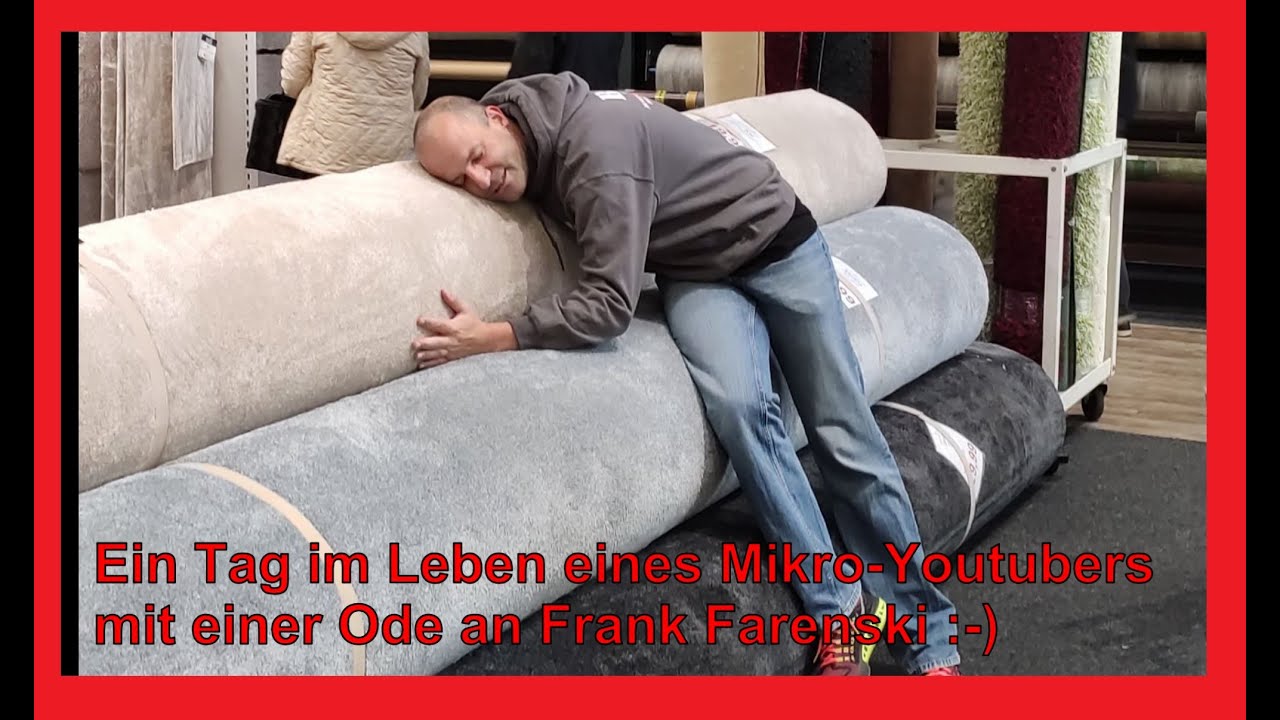 &Ouml;des Video: Ein Tag im Leben eines Mikro-Youtubers und Ode an Frank Farenski 😜😁