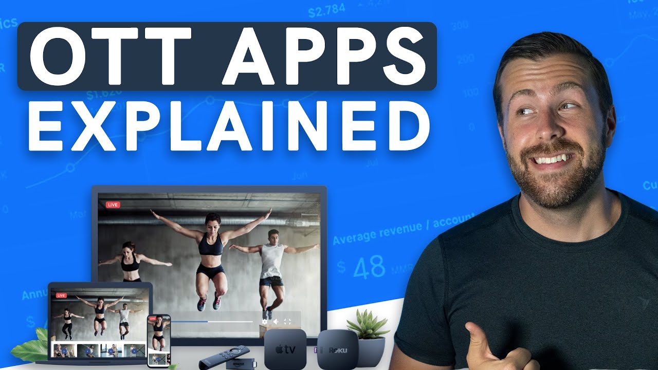 OTT Apps: What are they and how they can grow your business