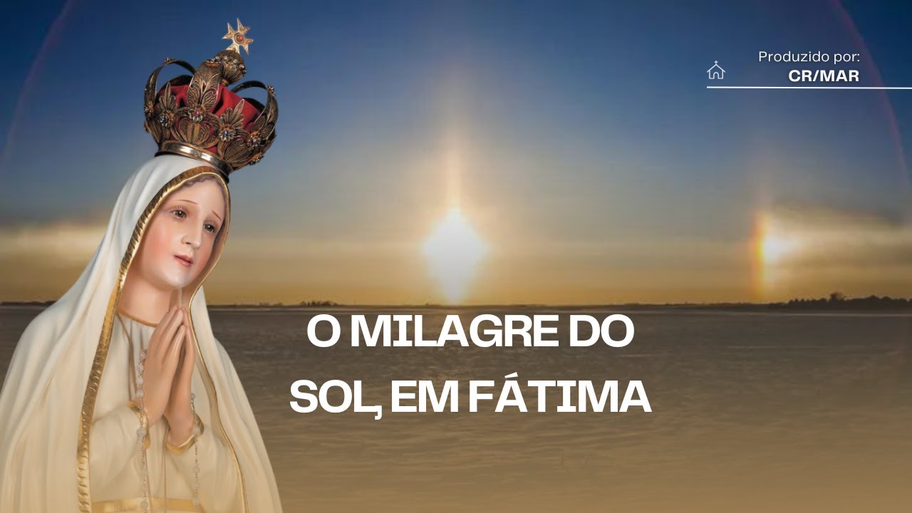 O milagre do sol, em Fátima- CLJ CR/MAR